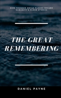 The Great Remembering: How Younger Dryas Floods Became Humanity's Flood Stories B0FG82NM2C Book Cover