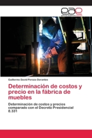 Determinación de costos y precio en la fábrica de muebles: Determinación de costos y precios comparado con el Decreto Presidencial 8.331 3659050679 Book Cover