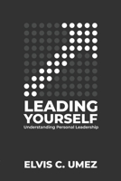 Leading Yourself: Understanding Personal Leadership B0DM4CBFRG Book Cover