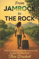 From JAMROCK to THE ROCK: Tales of a Jamaican Boy, Big Dreams, and Foreign Life’s Fine Print B0FXCF8NZV Book Cover