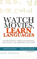 Watch Movies, Learn Languages: Faster Fluency through Listening, Self-Study, and Enjoying Languages 1688001670 Book Cover