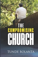 The Compromising Church: (Spirit of the Nicolaitans in the Last Days) B0BSJPSC21 Book Cover