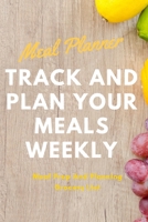 Meal Planner: Track And Plan Your Meals Weekly (52 Week Food Planner / Diary / Log / Journal / Calendar): Meal Prep And Planning Grocery List: THINGS ... dinner ideas sections included & Note section 1713443627 Book Cover