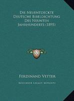 Die Neuentdeckte Deutsche Bibeldichtung Des Neunten Jahrhunderts (1895) 116965522X Book Cover