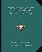 A Dedicatory Address Concerning the Philosopher's Stone 1162864087 Book Cover