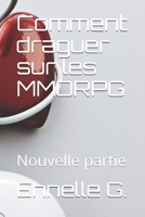 Comment draguer sur les MMORPG: Nouvelle partie 1973409496 Book Cover