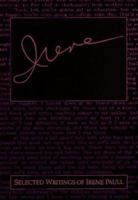 Irene: Selected Writings of Irene Paull. 0935697071 Book Cover
