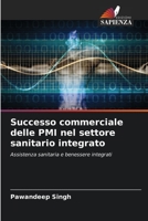 Successo commerciale delle PMI nel settore sanitario integrato: Assistenza sanitaria e benessere integrati 620634732X Book Cover