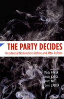 The Party Decides: Presidential Nominations Before and After Reform (Chicago Studies in American Politics) 0226112373 Book Cover