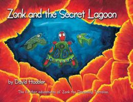 Zonk And The Secret Lagoon: The Further Adventures Of Zonk The Dreaming Tortoise 0970653719 Book Cover