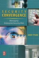 Security Convergence: Managing Enterprise Security Risk 0750684259 Book Cover