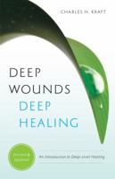 Deep Wounds, Deep Healing: Discovering the Vital Link Between Spiritual Warfare and Inner Healing 0892837845 Book Cover