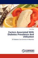 Factors Associated With Diabetes Prevalence And Utilisation: Of Diabetes Care Services In Mauritius 3844382291 Book Cover