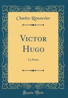 Victor Hugo, Le Poa]te (3e A(c)D.) 2013523491 Book Cover