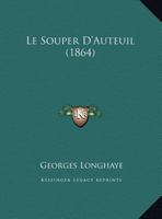 Le Souper D'Auteuil (1864) 1169408192 Book Cover