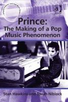 Prince: The Making of a Pop Music Phenomenon 1472413288 Book Cover