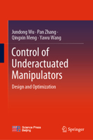 Control of Underactuated Manipulators: Design and Optimization 9819908892 Book Cover
