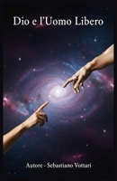 Dio e l'Uomo Libero (Italian Edition) B0FMTFCRM5 Book Cover