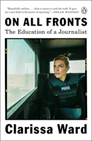 On All Fronts: The Education of a Journalist 0525561498 Book Cover