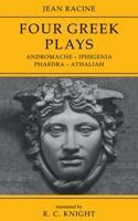 Jean Racine: Four Greek Plays: Andromache-Iphigenia, Phaedra-Athaliah 052128676X Book Cover