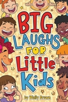Big Laughs For Little Kids: Joke Book for Boys and Girls ages 5-7 1794331379 Book Cover