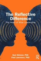The Reflective Difference: The Heart of Wise Leadership 1032984317 Book Cover