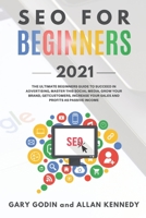 SEO for beginners 2021: Learn Search Engine Optimization on Google using the Best Secrets and Strategies to Rank your Website First, Get New Customers and Growth your Business null Book Cover