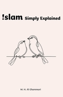 Islam, Simply Explained: For Curious Minds, Understanding Beyond Stereotypes B0GB933SCC Book Cover