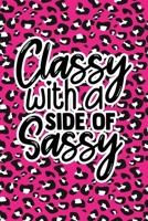 Classy With A Side Of Sassy: Pink Leopard Print Sassy Mom Journal / Snarky Notebook 167727770X Book Cover