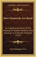 How Numerals Are Read: An Experimental Study Of The Reading Of Isolated Numerals And Numerals In Arithmetic Problems 0548871868 Book Cover