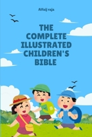 The Complete Illustrated Children's Bible: Stories of Faith and Wonder, stories & Sunday school gifts B0FCD56S29 Book Cover