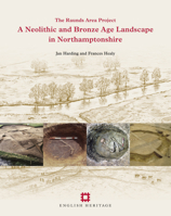 Neolithic and Bronze Age Landscape in Northamptonshire: Volume 1: The Raunds Area Project Volume 1 187359299X Book Cover