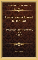 Leaves from a Journal in the East, December, 1899 - November, 1901 116542360X Book Cover