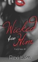 Wicked for Him (FairyFales) 1688634797 Book Cover