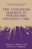 The Unnoticed Majority in Psychiatric Inpatient Care (Springer Series on Stress and Coping) 0306443635 Book Cover