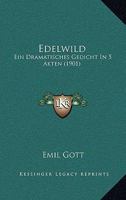 Edelwild: Ein Dramatisches Gedicht In 5 Akten (1901) 1168379857 Book Cover
