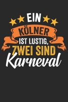 Ein K�lner Ist Lustig, Zwei Sind Karneval: Notizbuch/Tagebuch/Organizer/120 Karierte Seiten/ 6x9 Zoll 1676403078 Book Cover