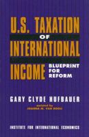 U.S. Taxation of International Income: Blueprint for Reform 0881321346 Book Cover