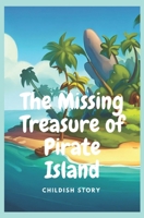 The Missing Treasure of Pirate Island: Kid stories B0C1J7F431 Book Cover