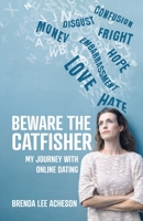Beware the Catfisher: My Journey With Online Dating 0228825881 Book Cover