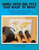 Born with Big Feet and Made to Move: A Story About a Young Woman’S Big Dream to Visit 25 Countries by the Age of 25 and What She Learned Along the Way 1504926285 Book Cover