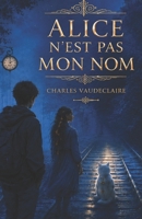 Alice n'est pas mon nom (French Edition) B0H25P7GDN Book Cover