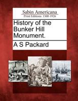 History of the Bunker Hill Monument 1342552555 Book Cover