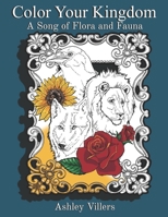Color Your Kingdom: A Song of Flora and Fauna 0692955593 Book Cover