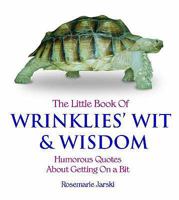 The Little Book of Wrinklies' Wit and Wisdom 1853756520 Book Cover