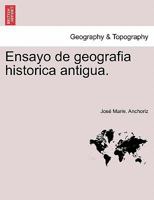 Ensayo de geografia historica antigua. 1241347565 Book Cover
