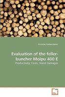 Evaluation of the feller-buncher Moipu 400 E: Productivity, Costs, Stand damages 3639234537 Book Cover