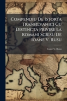 Compendiu De Istori'a Transilvanici Cu Distincta Privire La Romani Scrisu De Ioane V. Rusu... 1248036999 Book Cover