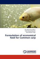 Formulation of economical feed for Common carp 3847307088 Book Cover