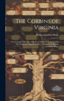 The Corbins of Virginia: a Genealogical Records of the Descendants of Henry Corbin Who Settled in Virginia in 1654 / Compiled by Return Jonathan Meigs. 101936081X Book Cover